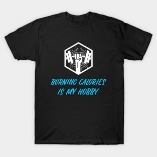 BURNING CALORIES IS MY HOBBY T-Shirt